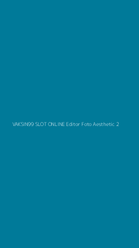 Tampilan Antarmuka Aplikasi Vaksin99 Slot Online Editor Foto Aesthetic - 2