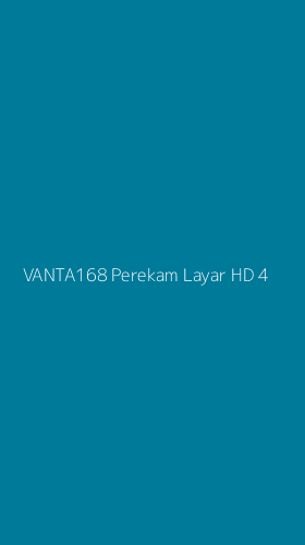 Tampilan Antarmuka Aplikasi Vanta168 Perekam Layar Hd - 4