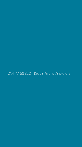 Tampilan Antarmuka Aplikasi Vanta168 Slot Desain Grafis Android - 2