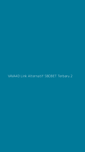 Tampilan Antarmuka Aplikasi Vava4d Link Alternatif Sbobet Terbaru - 2