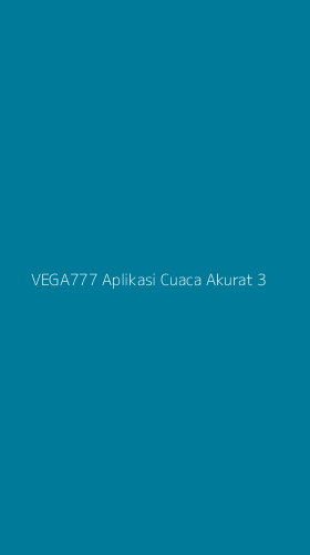 Tampilan Antarmuka Aplikasi Vega777 Aplikasi Cuaca Akurat - 3