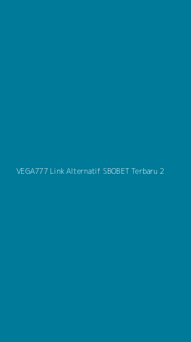 Tampilan Antarmuka Aplikasi Vega777 Link Alternatif Sbobet Terbaru - 2