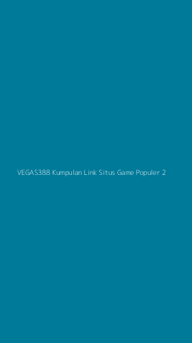 Tampilan Antarmuka Aplikasi Vegas388 Kumpulan Link Situs Game Populer - 2
