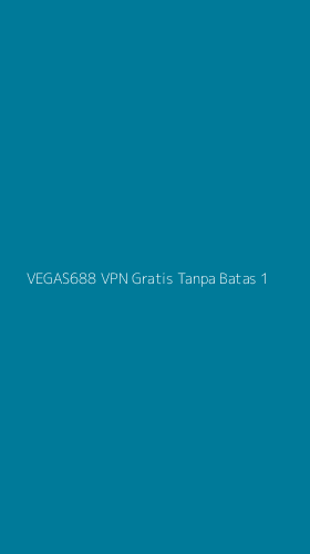 Tampilan Antarmuka Aplikasi Vegas688 Vpn Gratis Tanpa Batas - 1