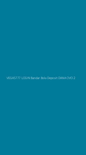 Tampilan Antarmuka Aplikasi Vegas777 Login Bandar Bola Deposit Dana Ovo - 2