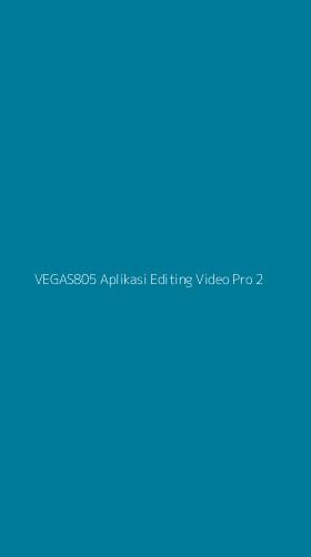 Tampilan Antarmuka Aplikasi Vegas805 Aplikasi Editing Video Pro - 2