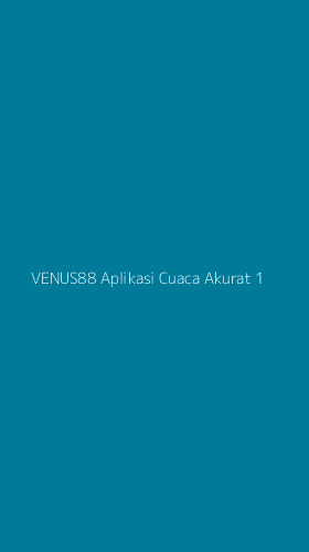 Tampilan Antarmuka Aplikasi Venus88 Aplikasi Cuaca Akurat - 1