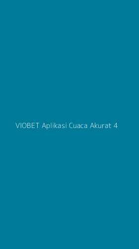 Tampilan Antarmuka Aplikasi Viobet Aplikasi Cuaca Akurat - 4