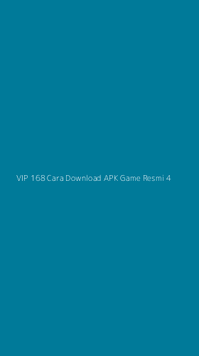 Tampilan Antarmuka Aplikasi Vip 168 Cara Download Apk Game Resmi - 4