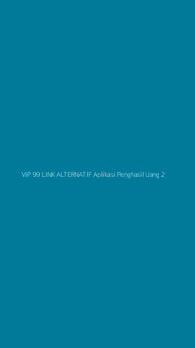 Tampilan Antarmuka Aplikasi Vip 99 Link Alternatif Aplikasi Penghasil Uang - 2