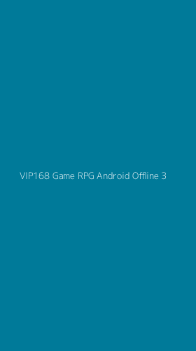 Tampilan Antarmuka Aplikasi Vip168 Game Rpg Android Offline - 3