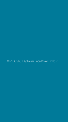 Tampilan Antarmuka Aplikasi Vip188slot Aplikasi Baca Komik Indo - 2