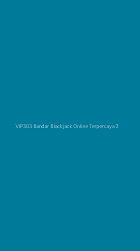 Tampilan Antarmuka Aplikasi Vip303 Bandar Blackjack Online Terpercaya - 3