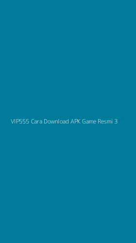 Tampilan Antarmuka Aplikasi Vip555 Cara Download Apk Game Resmi - 3