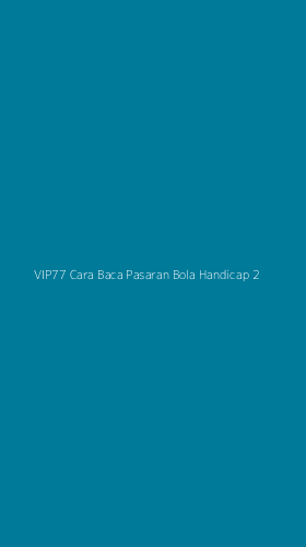 Tampilan Antarmuka Aplikasi Vip77 Cara Baca Pasaran Bola Handicap - 2