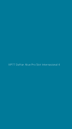 Tampilan Antarmuka Aplikasi Vip77 Daftar Akun Pro Slot Internasional - 4