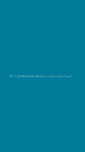 Tampilan Antarmuka Aplikasi Vip77 Login Bandar Blackjack Online Terpercaya - 1