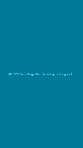 Tampilan Antarmuka Aplikasi Vip77 Rtp Situs Dengan Metode Pembayaran Lengkap - 3