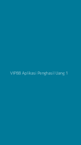 Tampilan Antarmuka Aplikasi Vip88 Aplikasi Penghasil Uang - 1