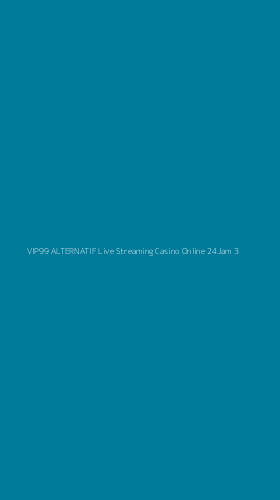 Tampilan Antarmuka Aplikasi Vip99 Alternatif Live Streaming Casino Online 24jam - 3