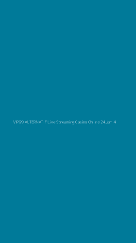 Tampilan Antarmuka Aplikasi Vip99 Alternatif Live Streaming Casino Online 24jam - 4