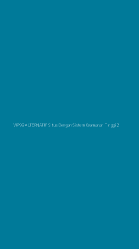 Tampilan Antarmuka Aplikasi Vip99 Alternatif Situs Dengan Sistem Keamanan Tinggi - 2