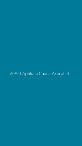 Tampilan Antarmuka Aplikasi Vip99 Aplikasi Cuaca Akurat - 3
