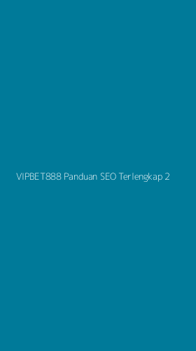 Tampilan Antarmuka Aplikasi Vipbet888 Panduan Seo Terlengkap - 2