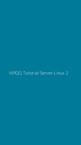 Tampilan Antarmuka Aplikasi Vipqq Tutorial Server Linux - 2