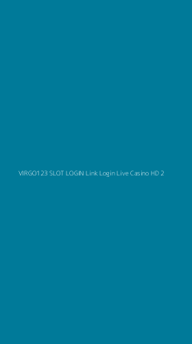 Tampilan Antarmuka Aplikasi Virgo123 Slot Login Link Login Live Casino Hd - 2
