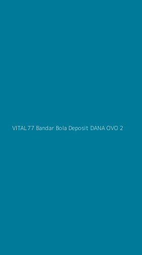 Tampilan Antarmuka Aplikasi Vital77 Bandar Bola Deposit Dana Ovo - 2