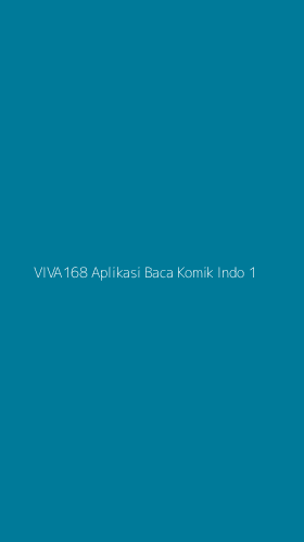 Tampilan Antarmuka Aplikasi Viva168 Aplikasi Baca Komik Indo - 1