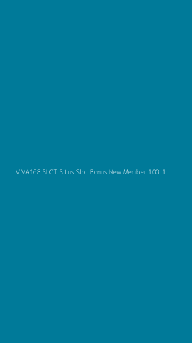 Tampilan Antarmuka Aplikasi Viva168 Slot Situs Slot Bonus New Member 100 - 1