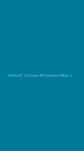 Tampilan Antarmuka Aplikasi Vivoslot 123 Game Rpg Android Offline - 2