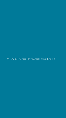 Tampilan Antarmuka Aplikasi Vpnslot Situs Slot Modal Awal Kecil - 4