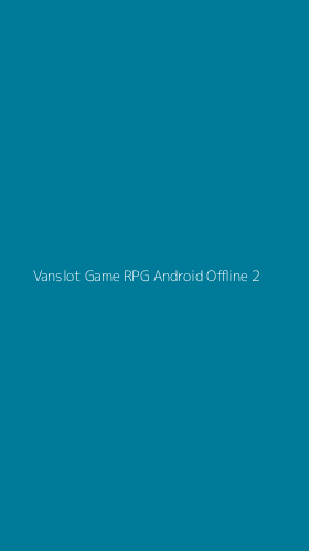 Tampilan Antarmuka Aplikasi Vanslot Game Rpg Android Offline - 2