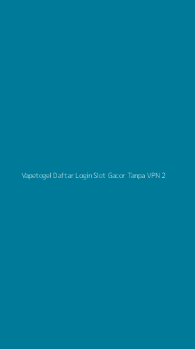 Tampilan Antarmuka Aplikasi Vapetogel Daftar Login Slot Gacor Tanpa Vpn - 2