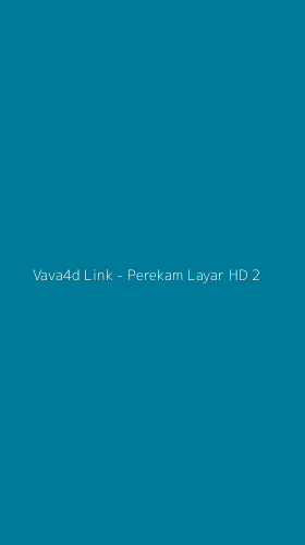 Tampilan Antarmuka Aplikasi Vava4d Link - Perekam Layar HD - 2
