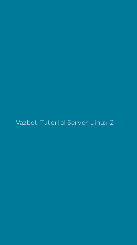 Tampilan Antarmuka Aplikasi Vazbet Tutorial Server Linux - 2