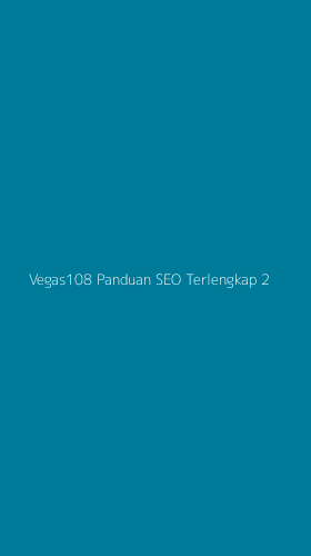 Tampilan Antarmuka Aplikasi Vegas108 Panduan Seo Terlengkap - 2