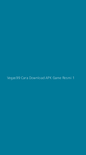 Tampilan Antarmuka Aplikasi Vegas99 Cara Download Apk Game Resmi - 1