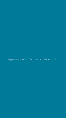 Tampilan Antarmuka Aplikasi Vegasslots Info Slot Gacor Maxwin Malam Ini - 3