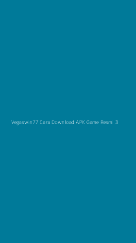 Tampilan Antarmuka Aplikasi Vegaswin77 Cara Download Apk Game Resmi - 3