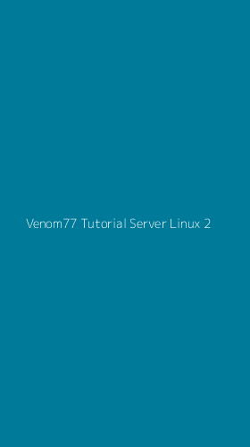 Tampilan Antarmuka Aplikasi Venom77 Tutorial Server Linux - 2