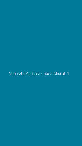 Tampilan Antarmuka Aplikasi Venus4d Aplikasi Cuaca Akurat - 1