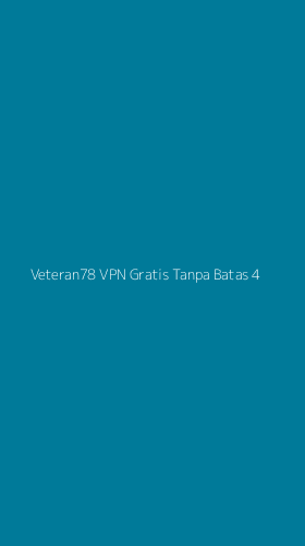 Tampilan Antarmuka Aplikasi Veteran78 Vpn Gratis Tanpa Batas - 4