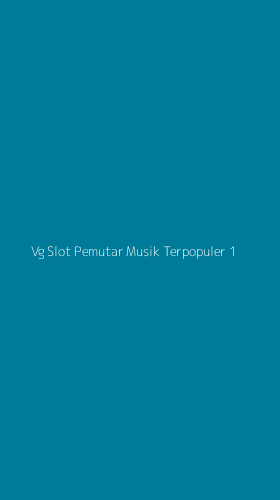 Tampilan Antarmuka Aplikasi Vg Slot Pemutar Musik Terpopuler - 1
