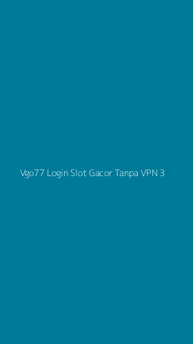 Tampilan Antarmuka Aplikasi Vgo77 Login Slot Gacor Tanpa Vpn - 3