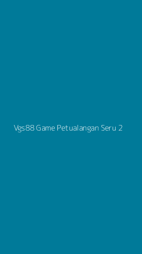 Tampilan Antarmuka Aplikasi Vgs88 Game Petualangan Seru - 2