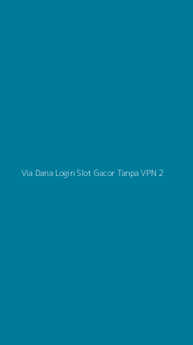 Tampilan Antarmuka Aplikasi Via Dana Login Slot Gacor Tanpa Vpn - 2
